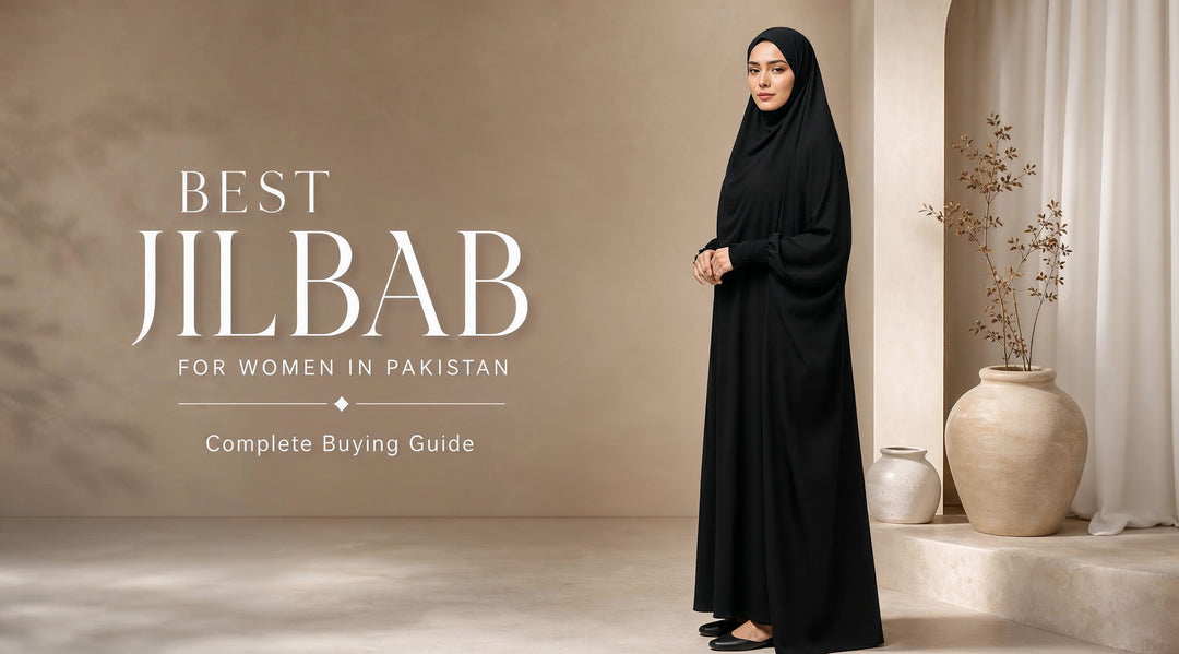 Best Jilbab for Women in Pakistan: Complete Buying Guide - Hijabi.pk