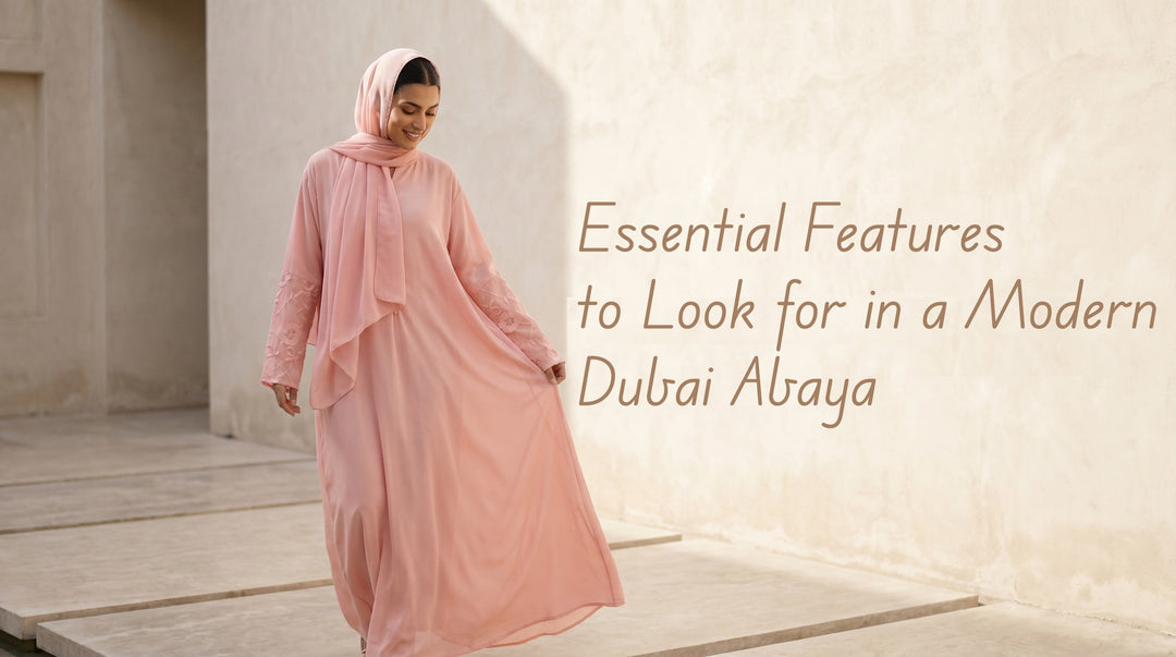Essential Features to Look for in a Modern Dubai Abaya