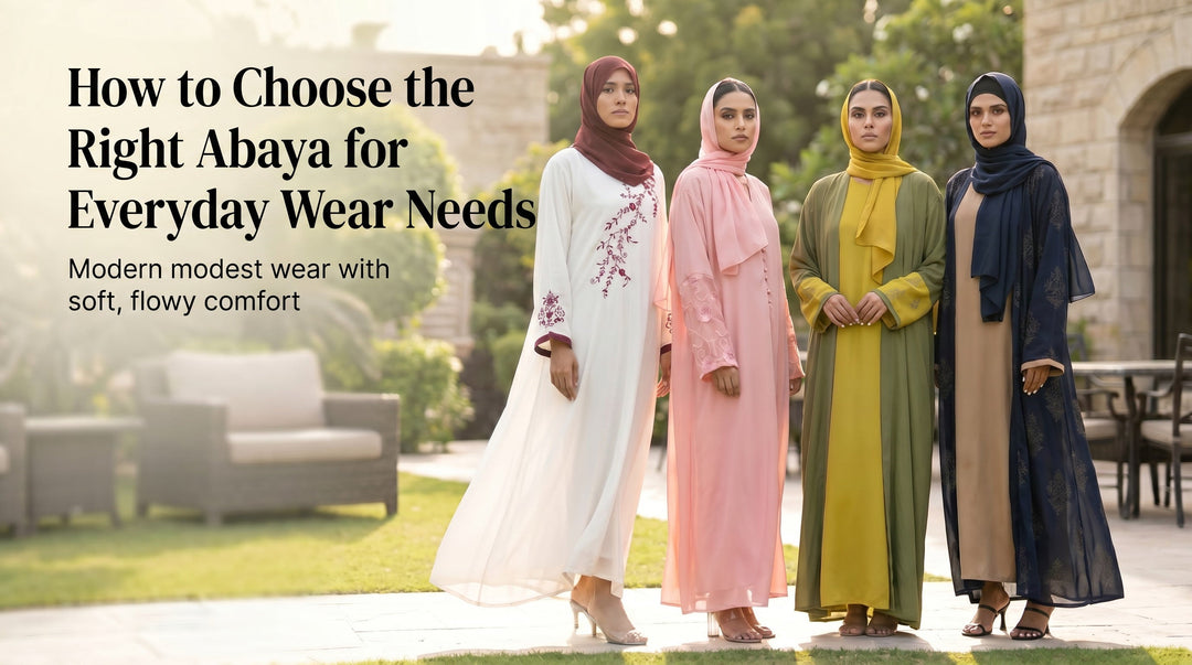 How to Choose the Right Abaya for Everyday Wear Needs