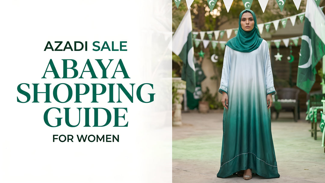 Azadi Sale Abaya Shopping Guide for Women in Pakistan